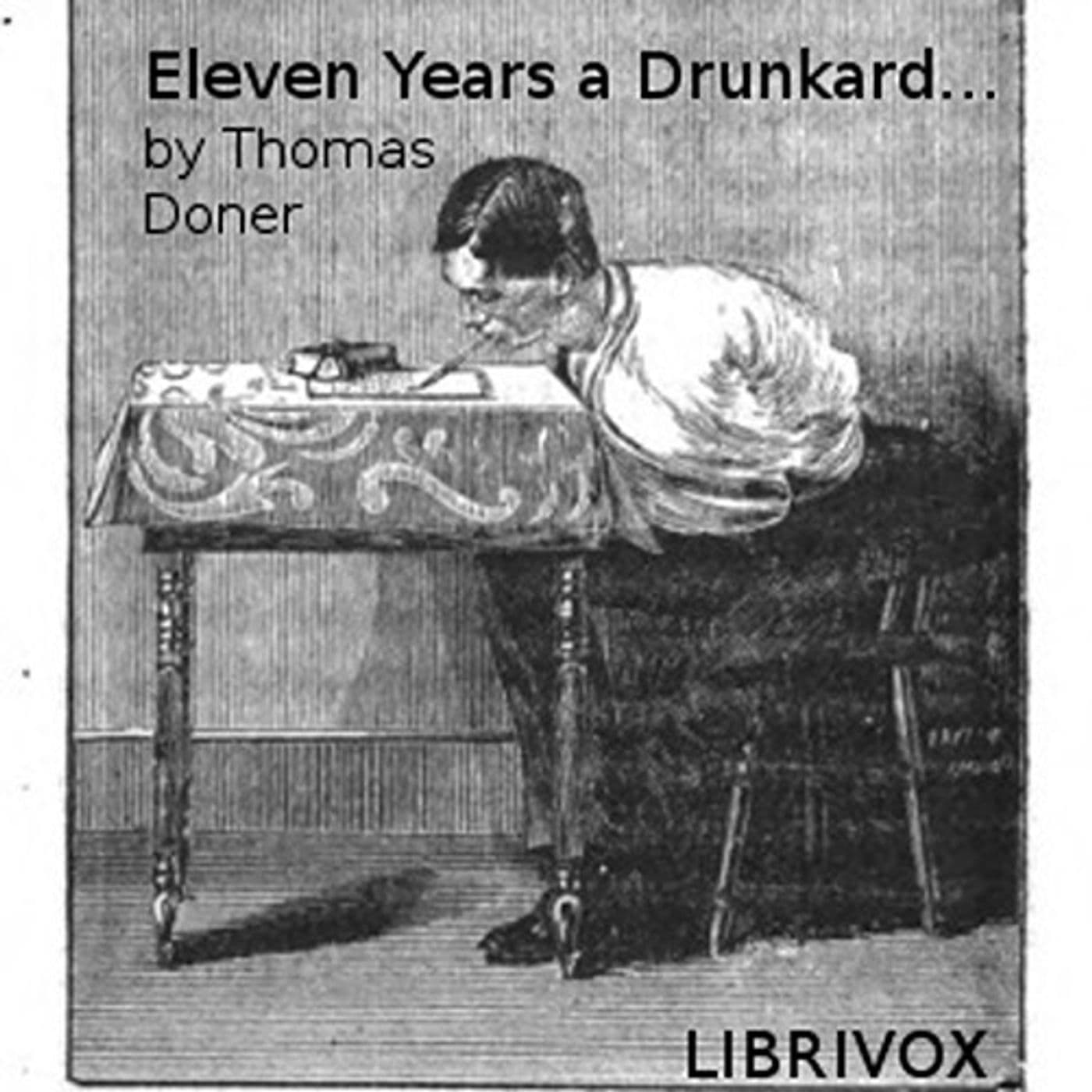 Eleven years a drunkard by Thomas Doner. - Podcasts
