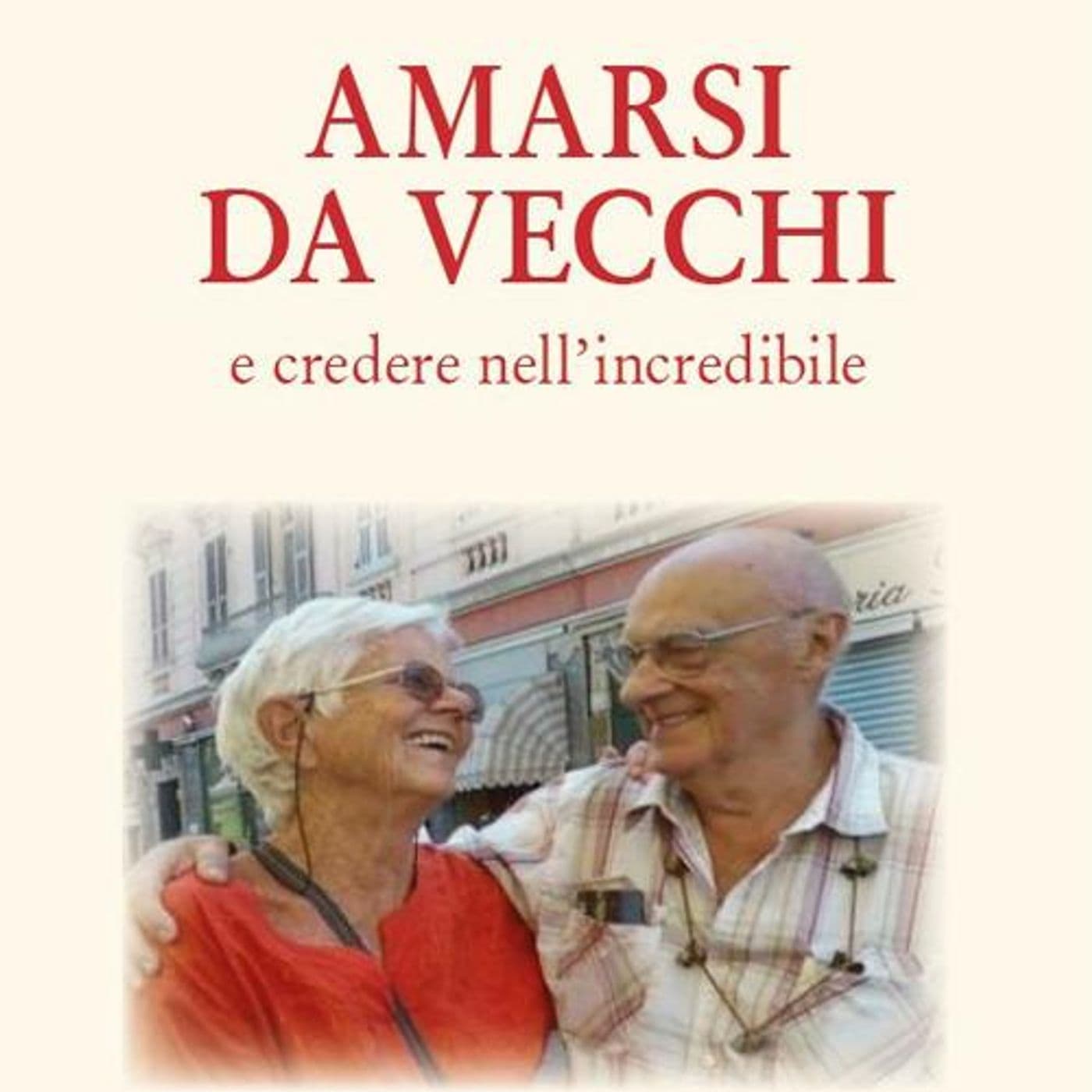 Amarsi da vecchi di Antonio Thellung - Podcasts