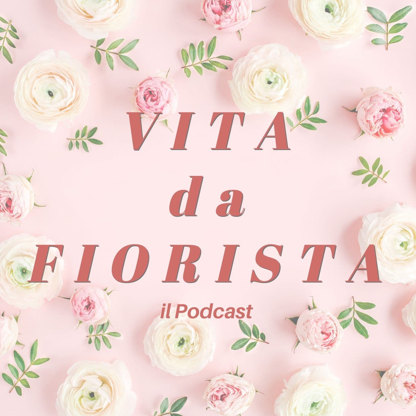 Vita da Fiorista - Podcasts