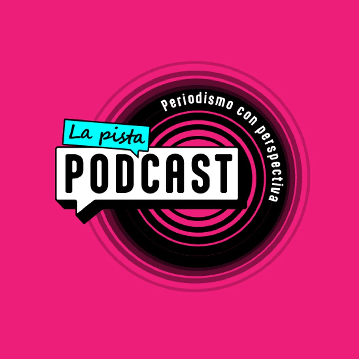 La Pista Podcast: Periodismo con perspectiva - Podcasts