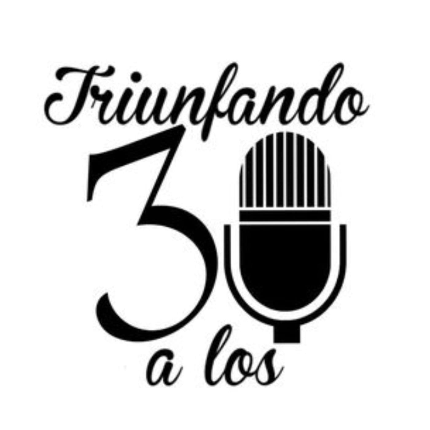 Triunfando a los 30 - Podcasts