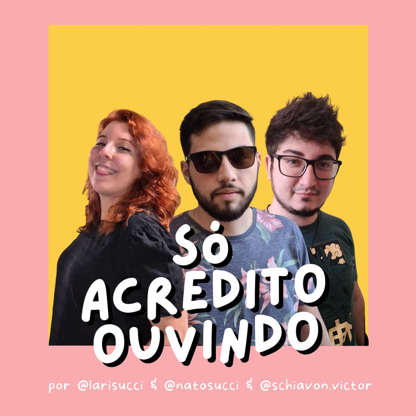 Só acredito ouvindo - Podcasts