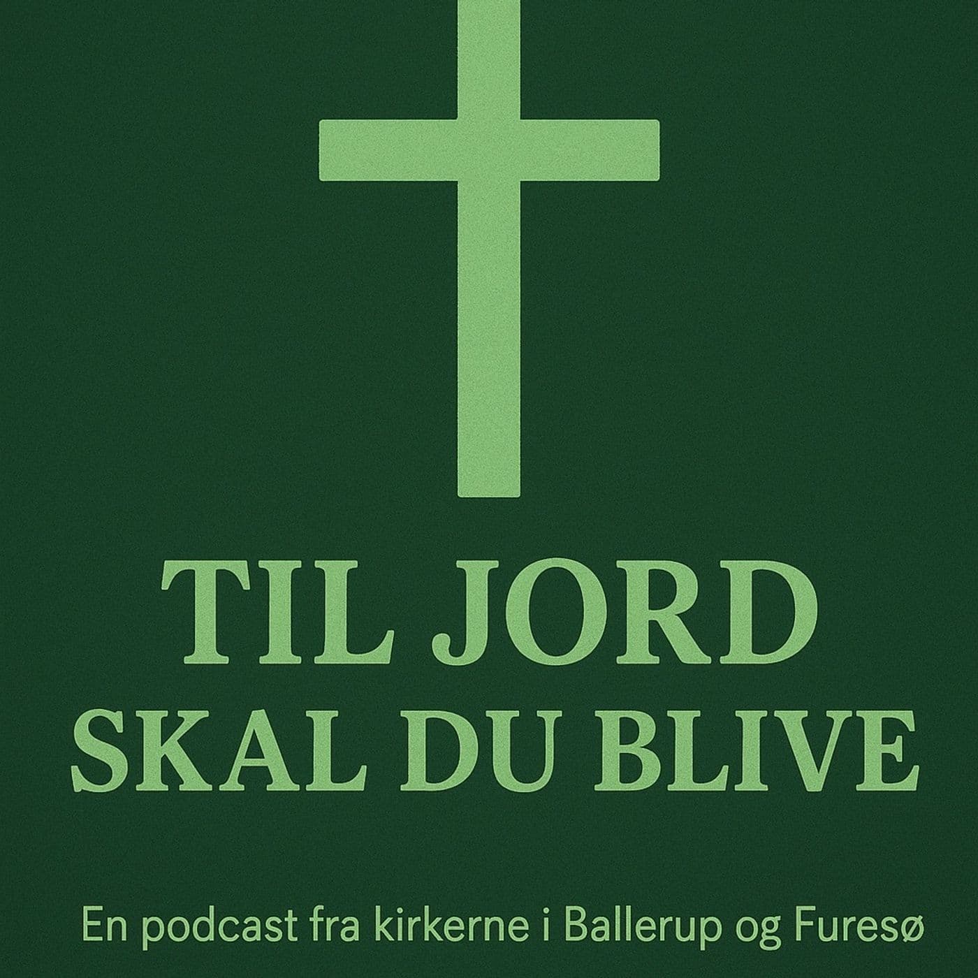 Til jord skal du blive - Podcasts