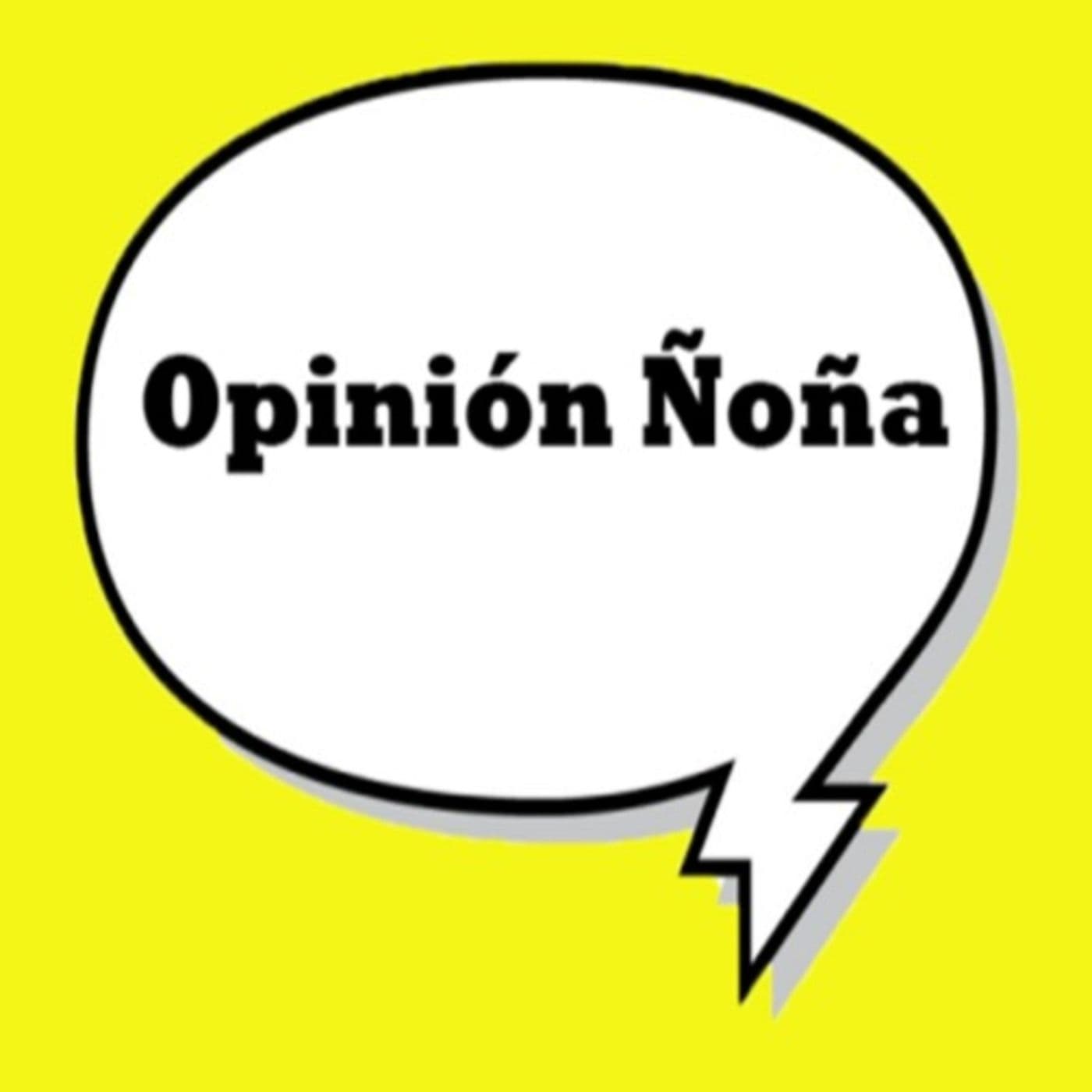 Opinión Ñoña Podcast - Podcasts