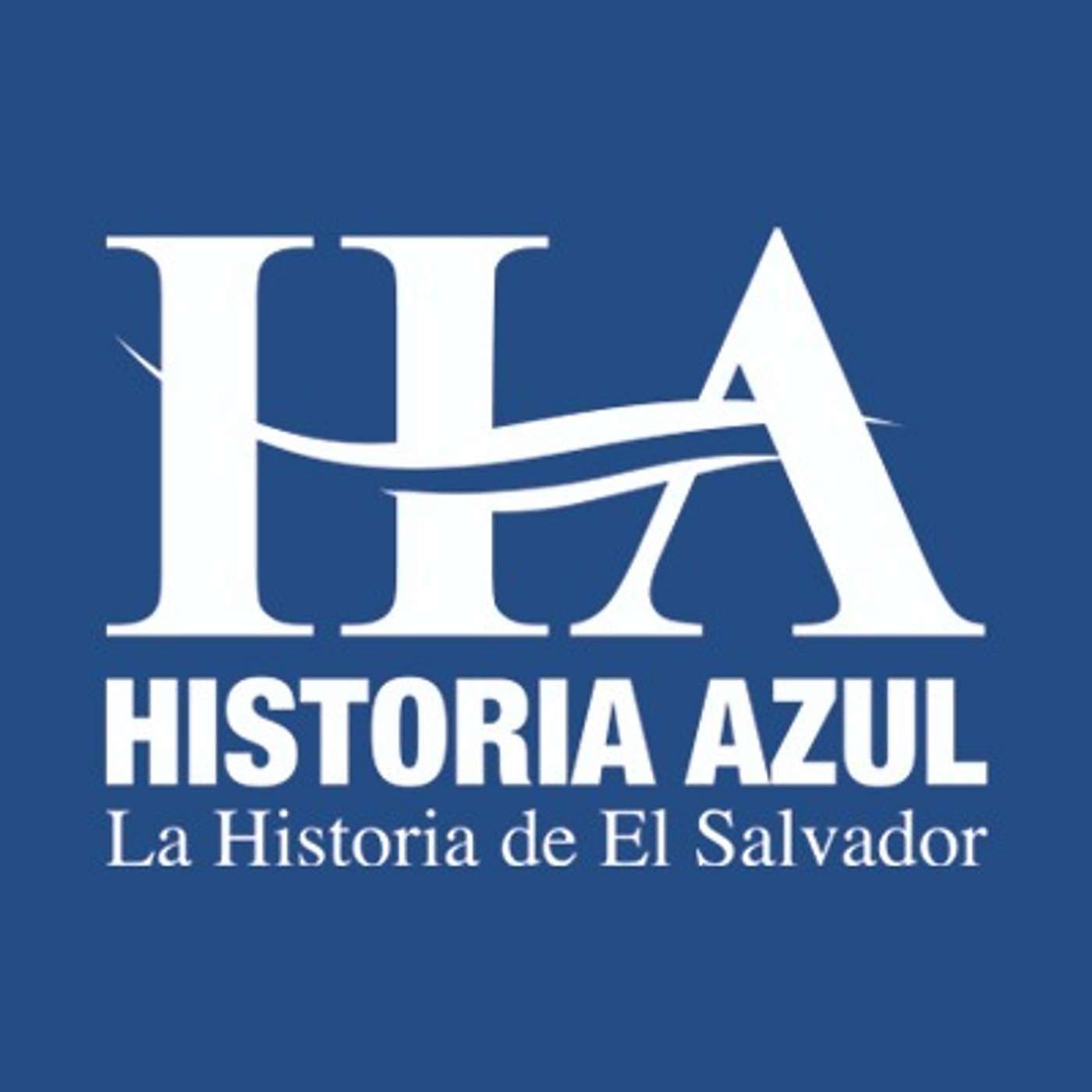 Historia Azul - La Historia de El Salvador - Podcasts