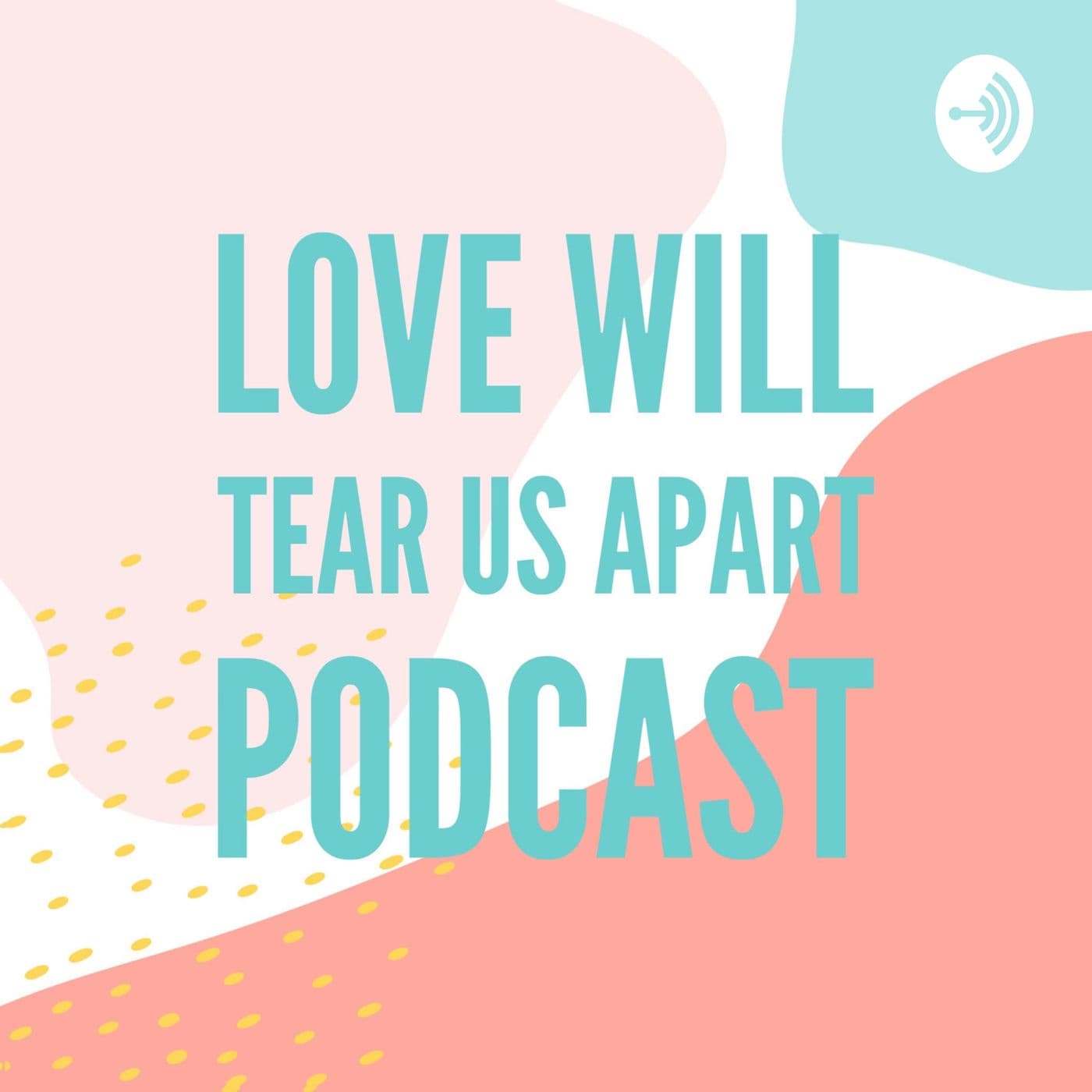 Love Will Tear Us Apart - Podcasts
