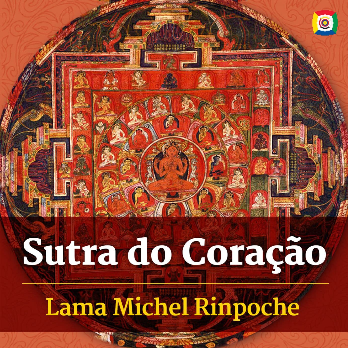 O Sutra do Coração - Ensinamentos com Lama Michel Rinpoche - Podcasts
