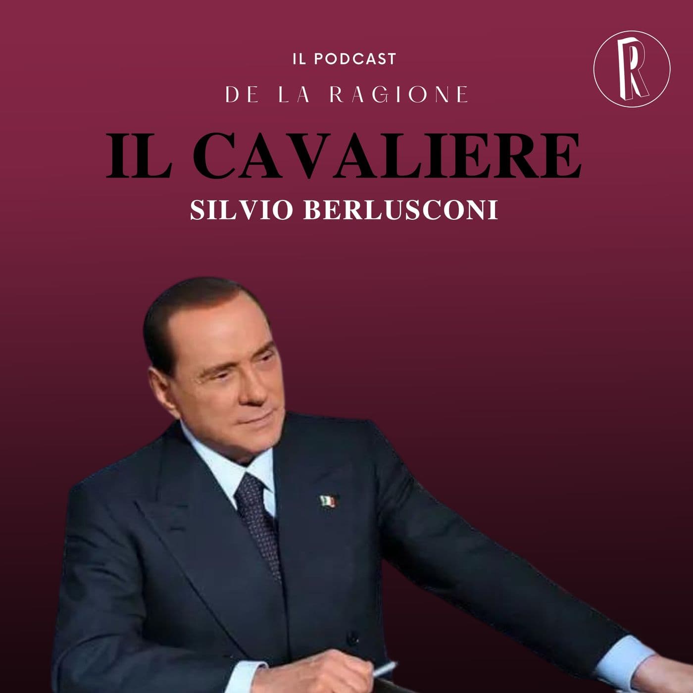 Il Cavaliere Silvio Berlusconi - Podcasts