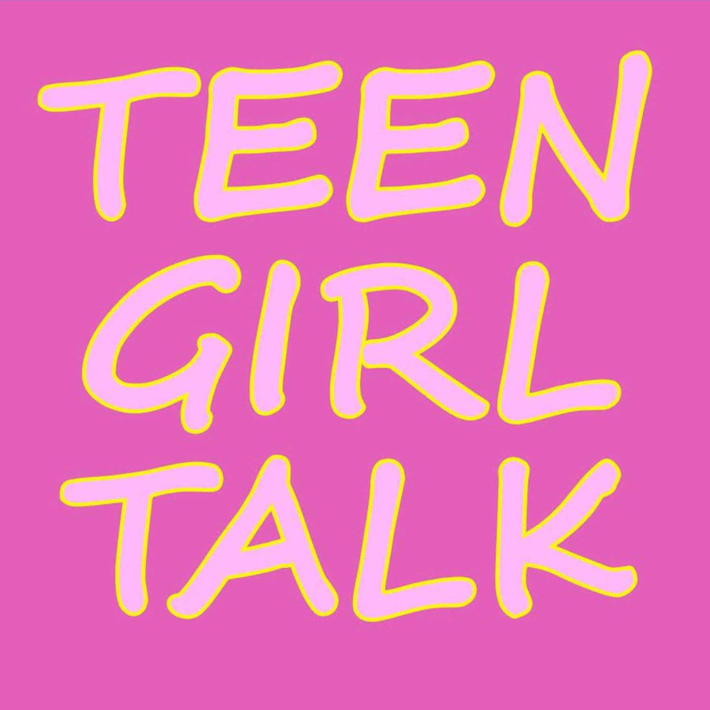 Teen Girl Talk - Podcasts