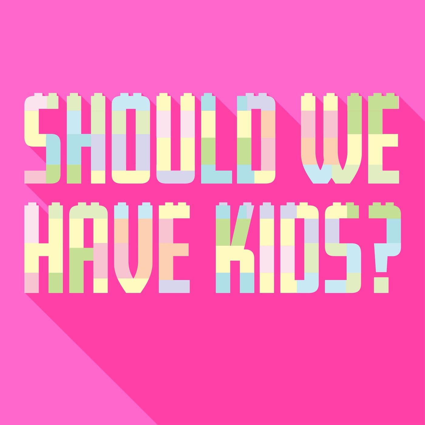 Should We Have Kids? - Podcasts