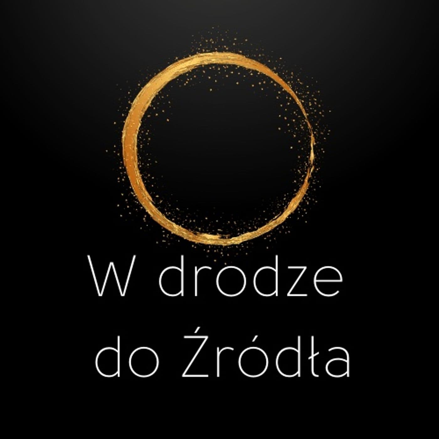 W drodze do Źródła - Podcasts