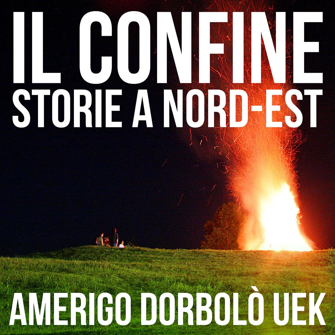 IL CONFINE, Storie a Nord-est - Podcasts