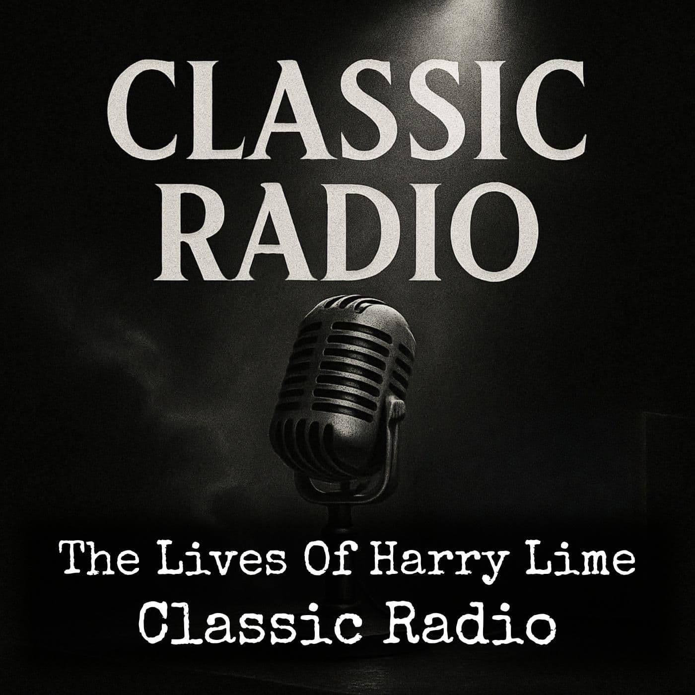 The Lives Of Harry Lime - Classic Radio - Podcasts