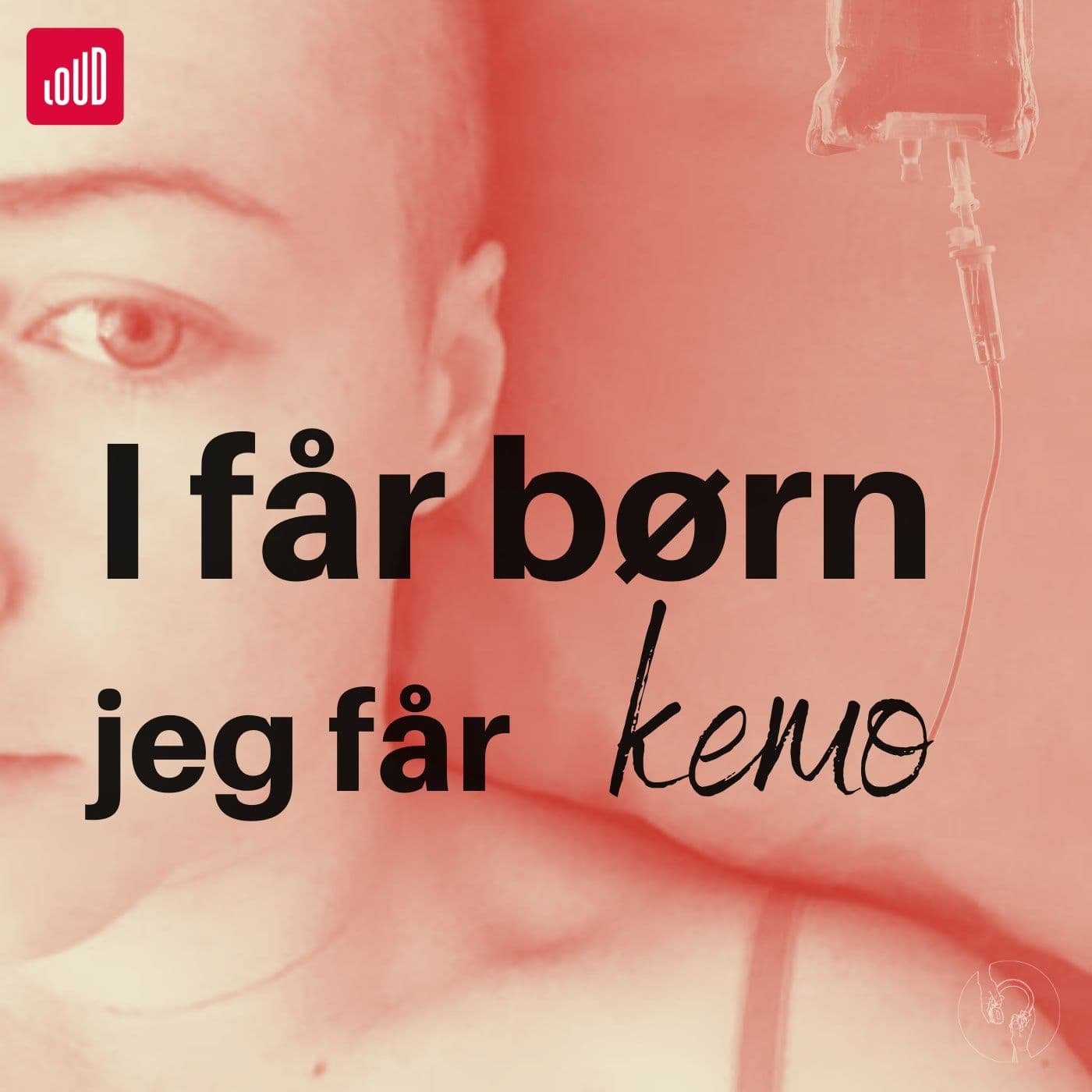 I får børn - Jeg får kemo - Podcasts