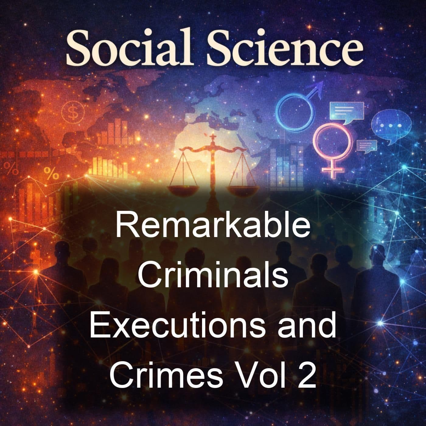 Remarkable Criminals Executions and Crimes Vol 2 - Podcasts
