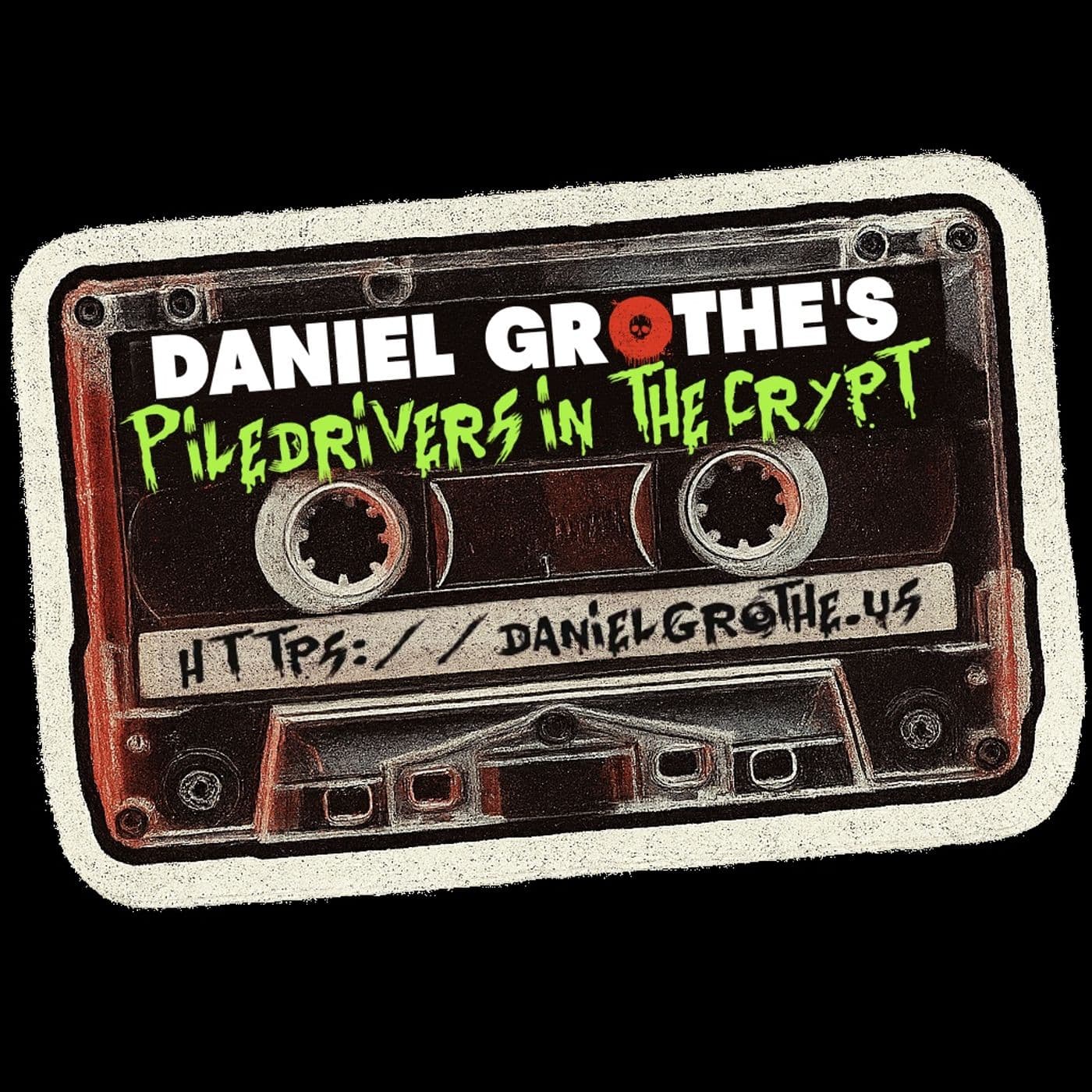 Daniel Grothe's 'Piledrivers in the Crypt' - Podcasts
