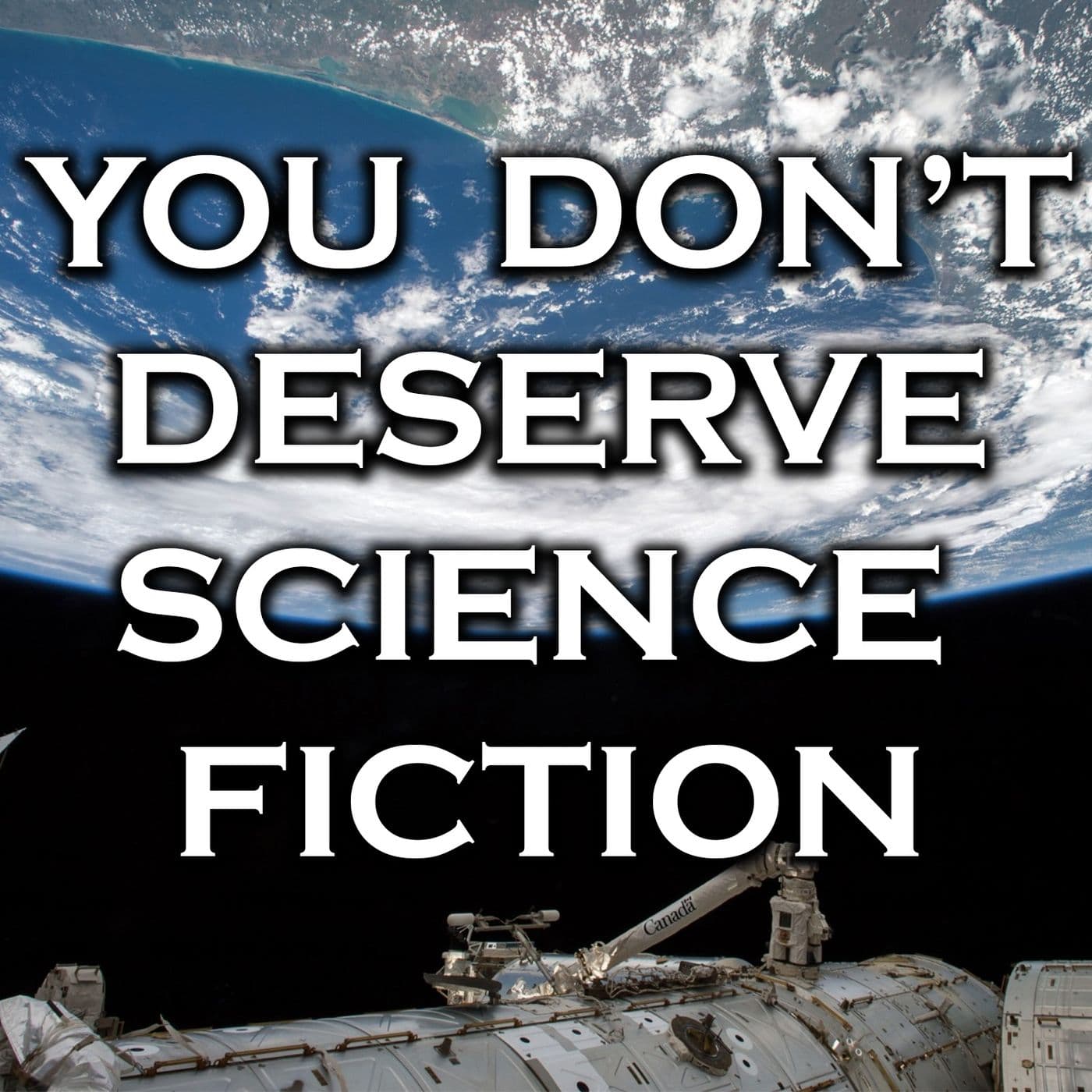 You Don't Deserve Science Fiction - Podcasts