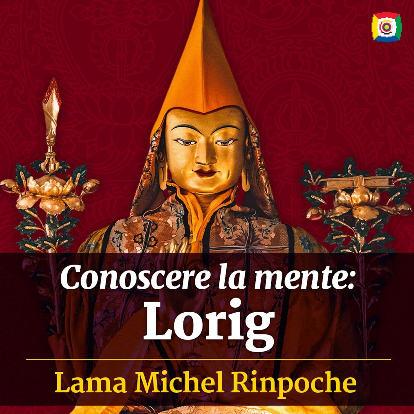 Conoscere la mente: Lorig con Lama Michel Rinpoche - Podcasts