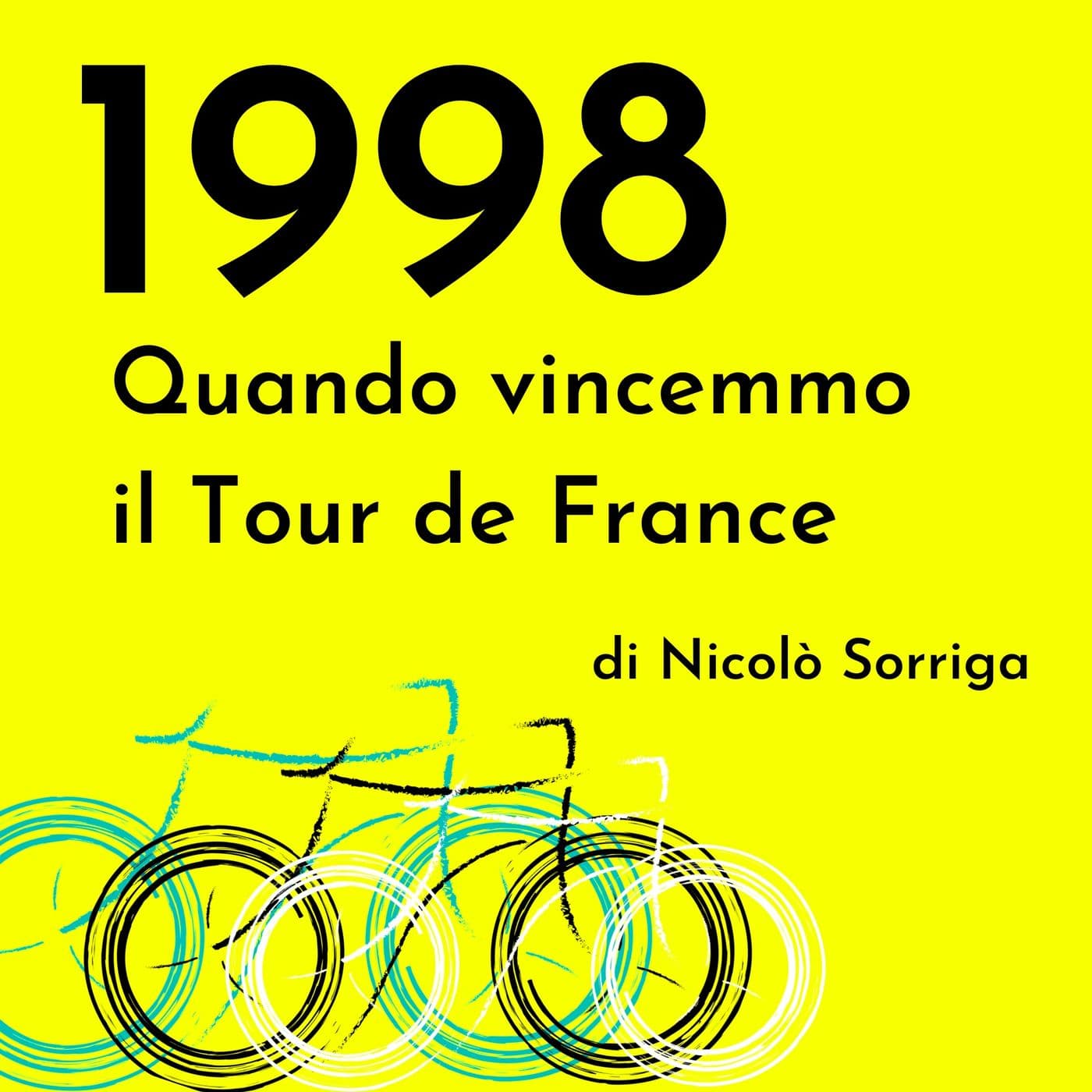 1998. Quando vincemmo il Tour de France - Podcasts