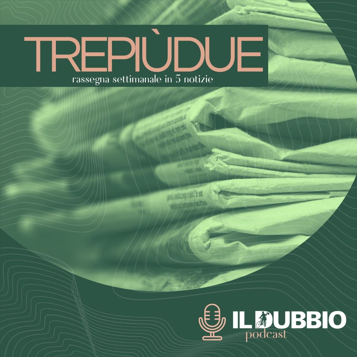 Trepiùdue - La settimana in 5 notizie - Podcasts