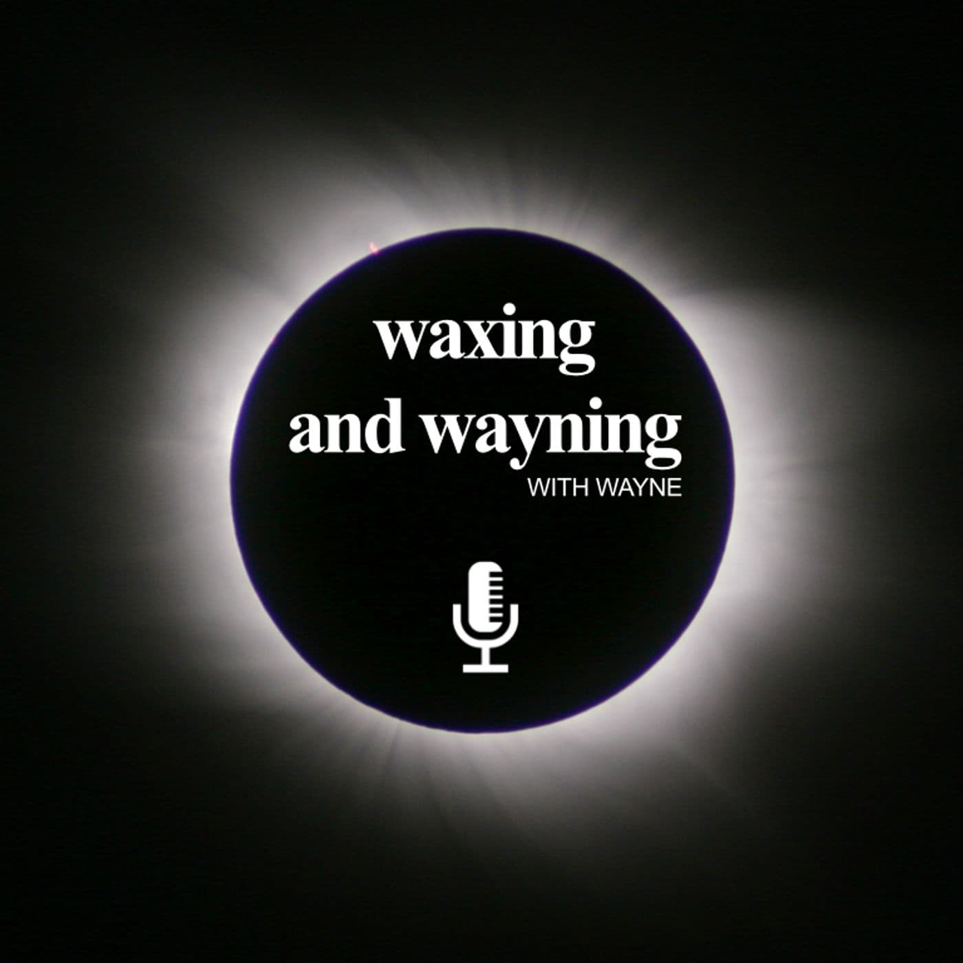 waxing and wayning - Podcasts