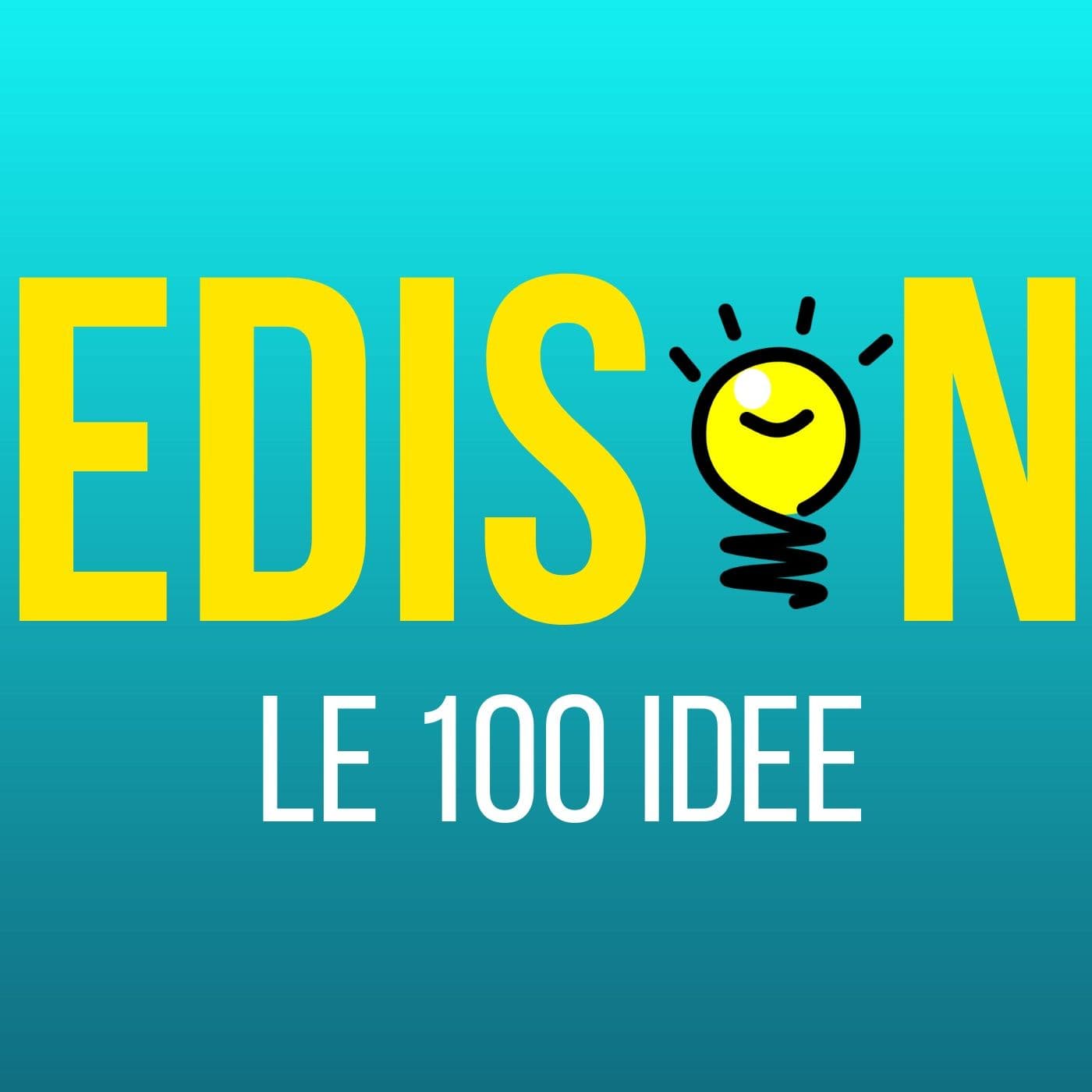 Edison - Le 100 Idee - Podcasts