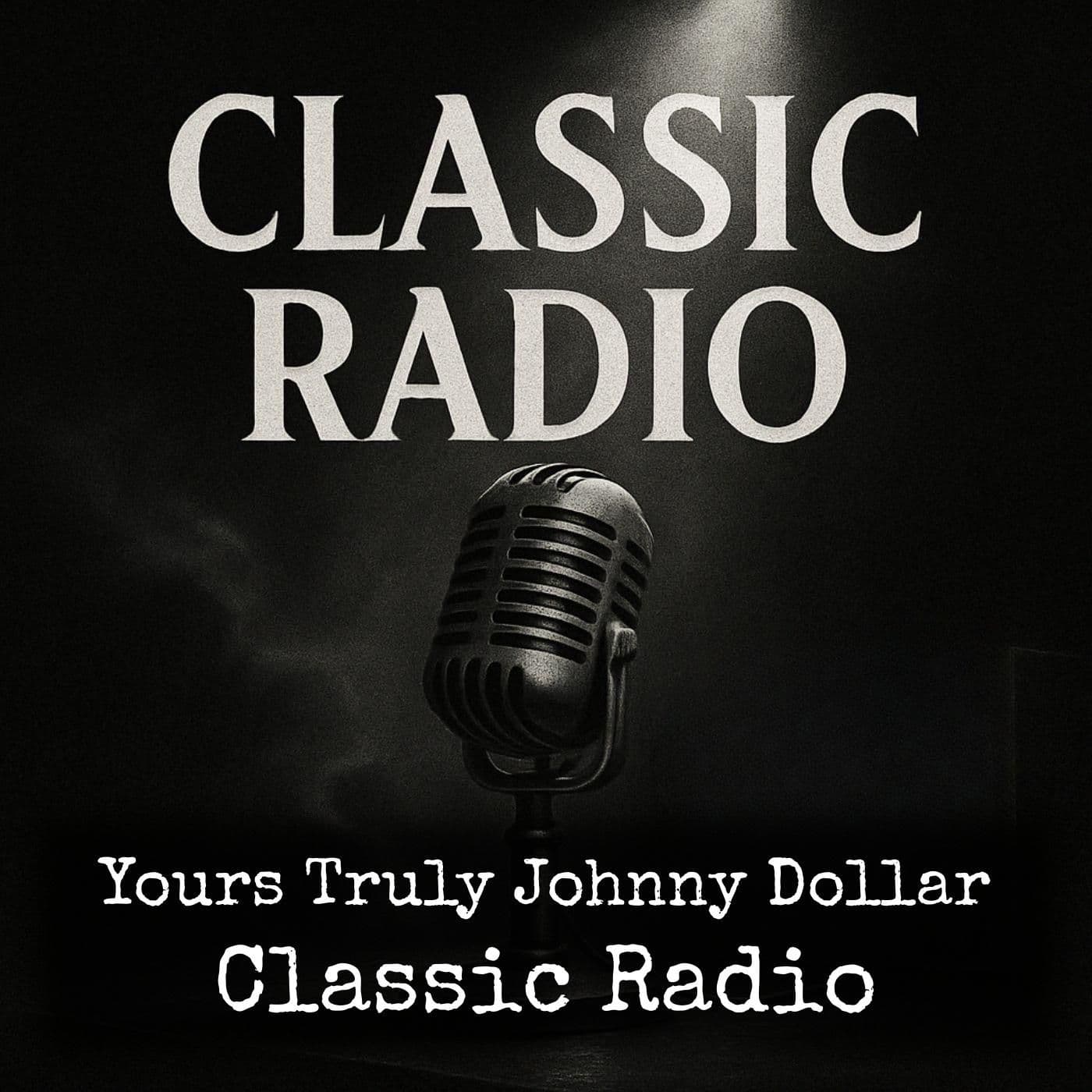 Yours Truly Johnny Dollar - Classic Radio - Podcasts