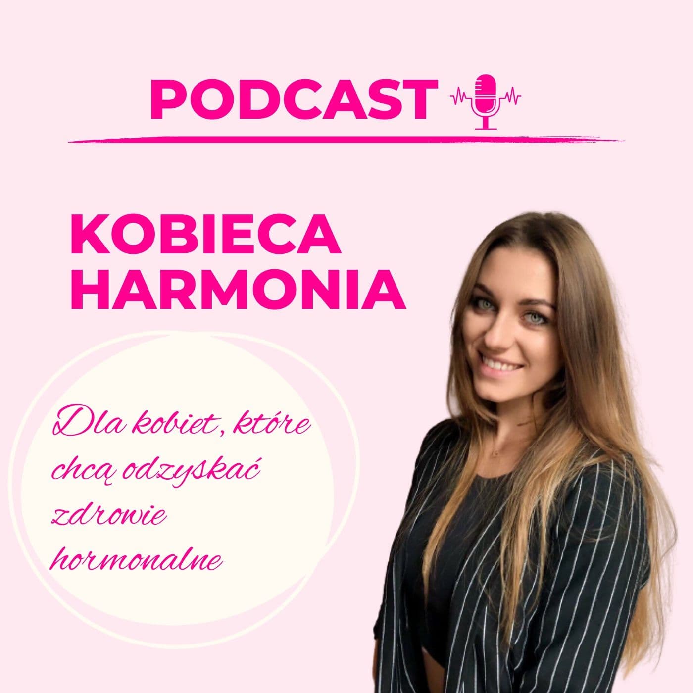 Justyna Miławska PODCAST - hormony, dieta i styl życia - Podcasts