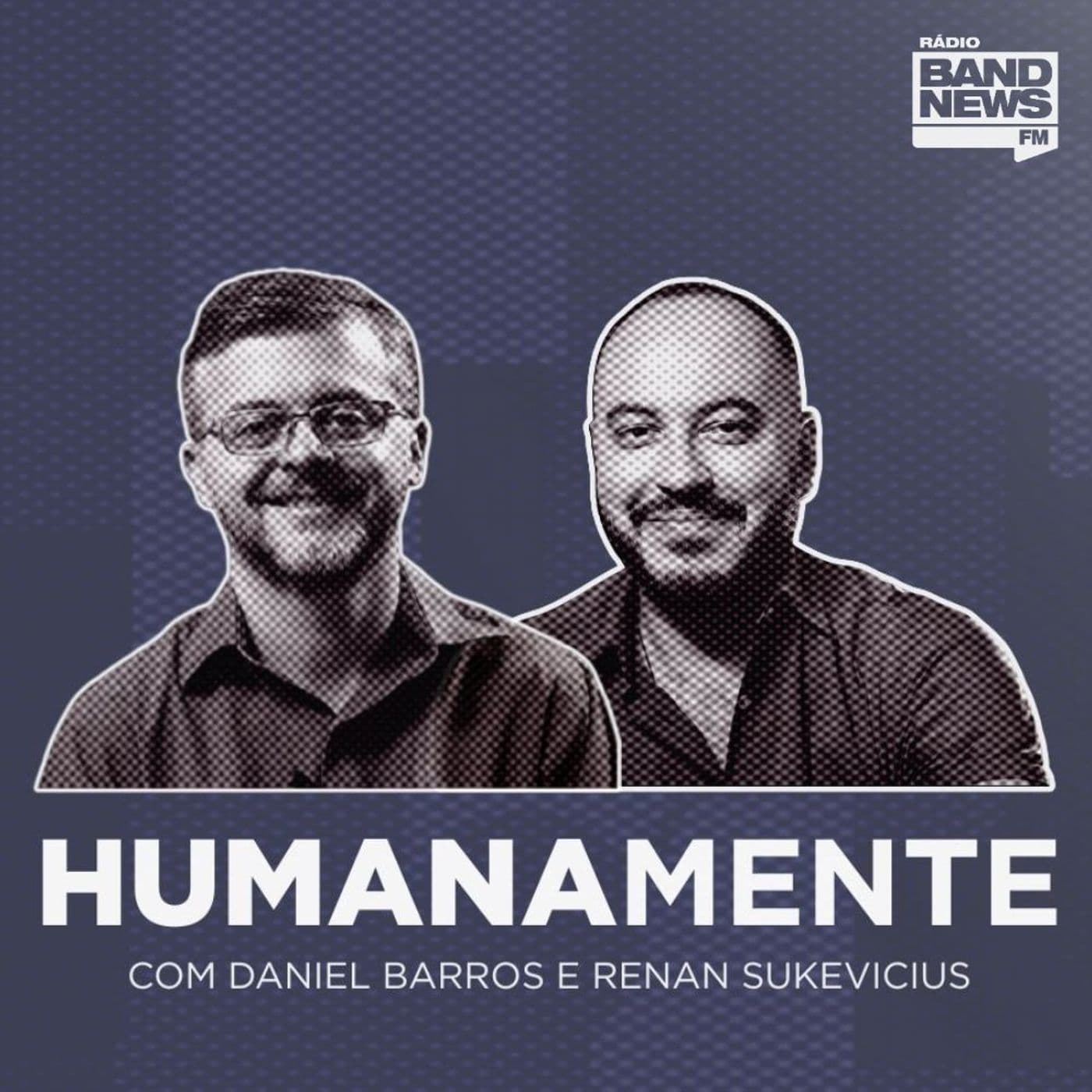 Humanamente, com Daniel Barros e Renan Sukevicius - Podcasts