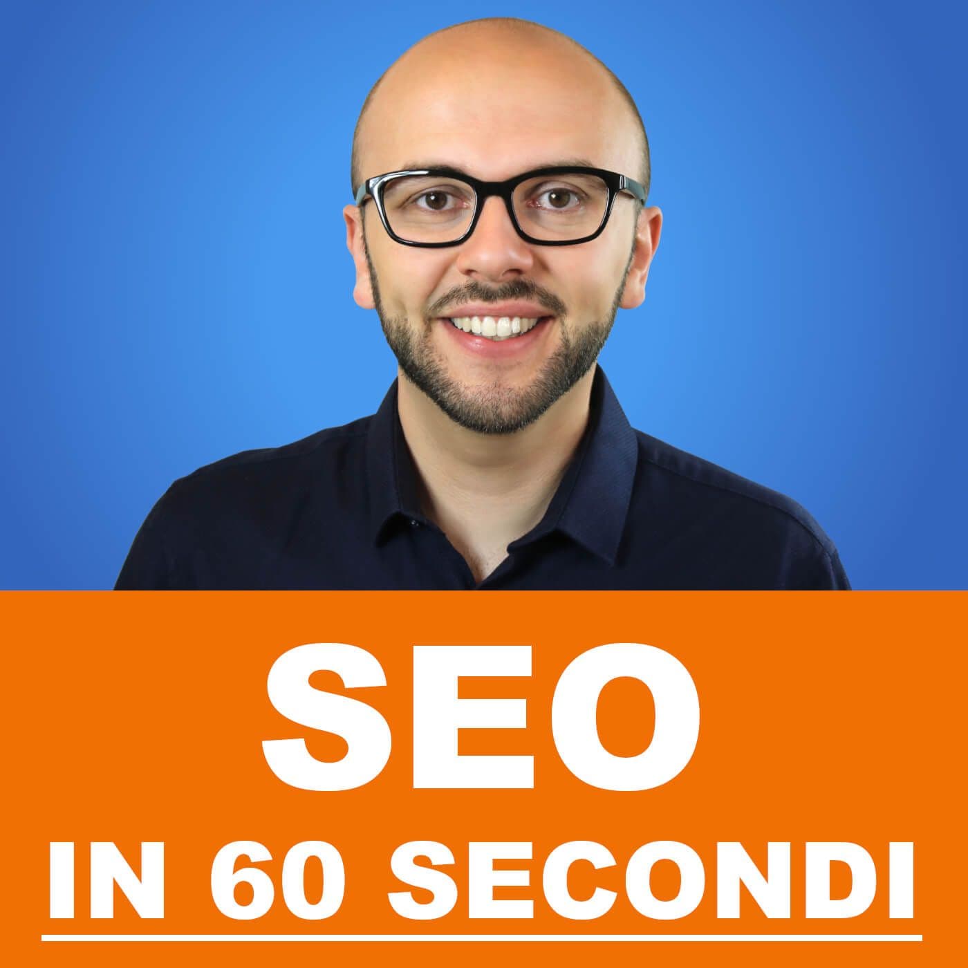 SEO in 60 secondi - Il tuo sito sui motori di ricerca - Podcasts