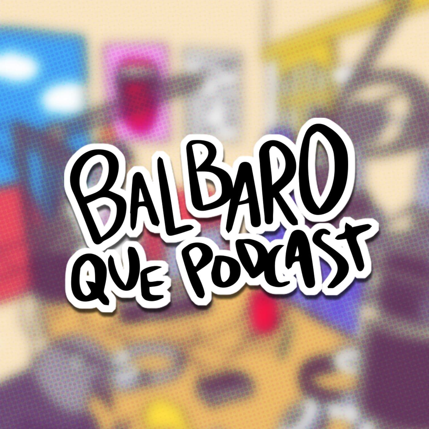 Balbaro Que Podcast - Podcasts