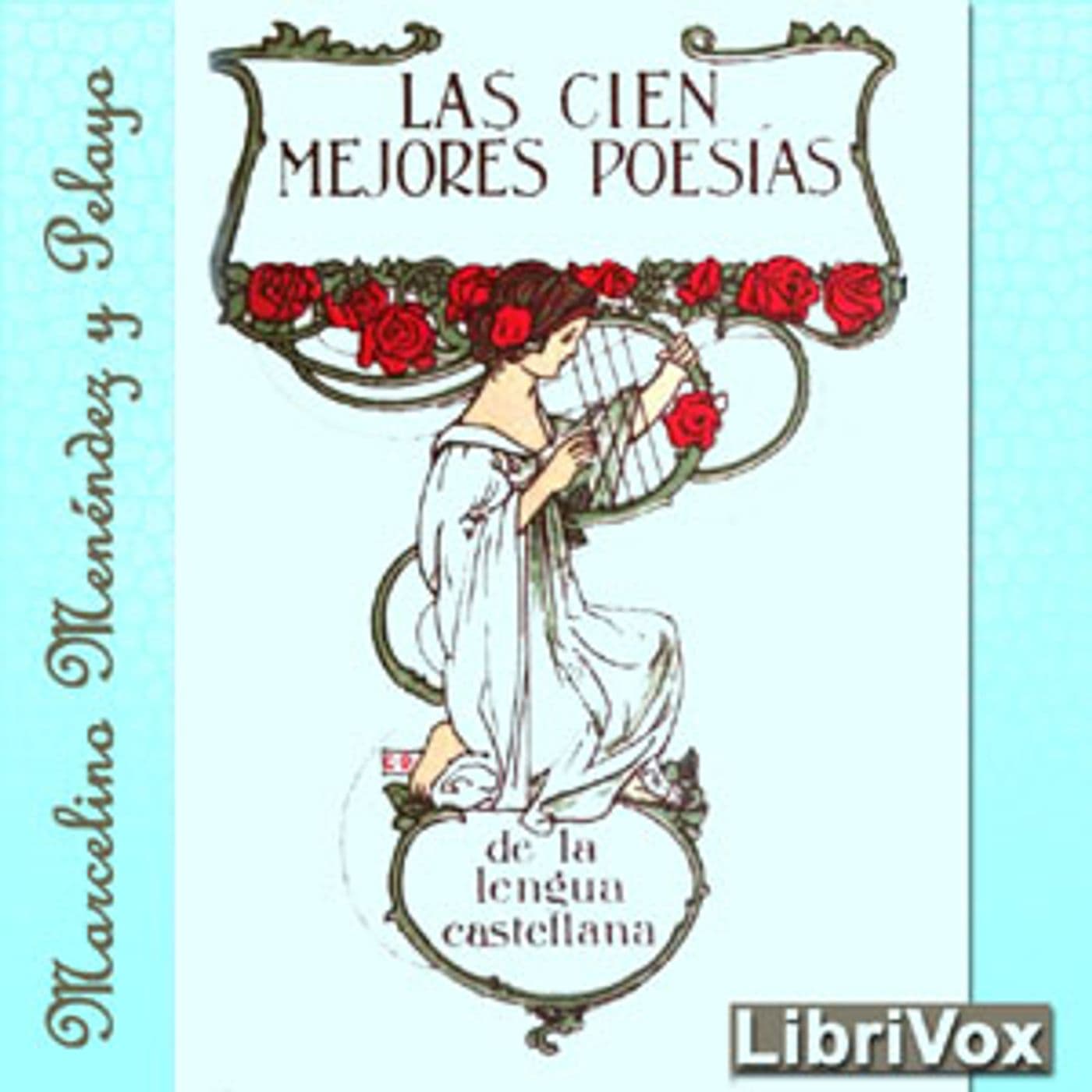 Cien Mejores Poesías de la Lengua Castellana, Las by Various and Marcelino Menéndez y Pelayo (1856 - - Podcasts
