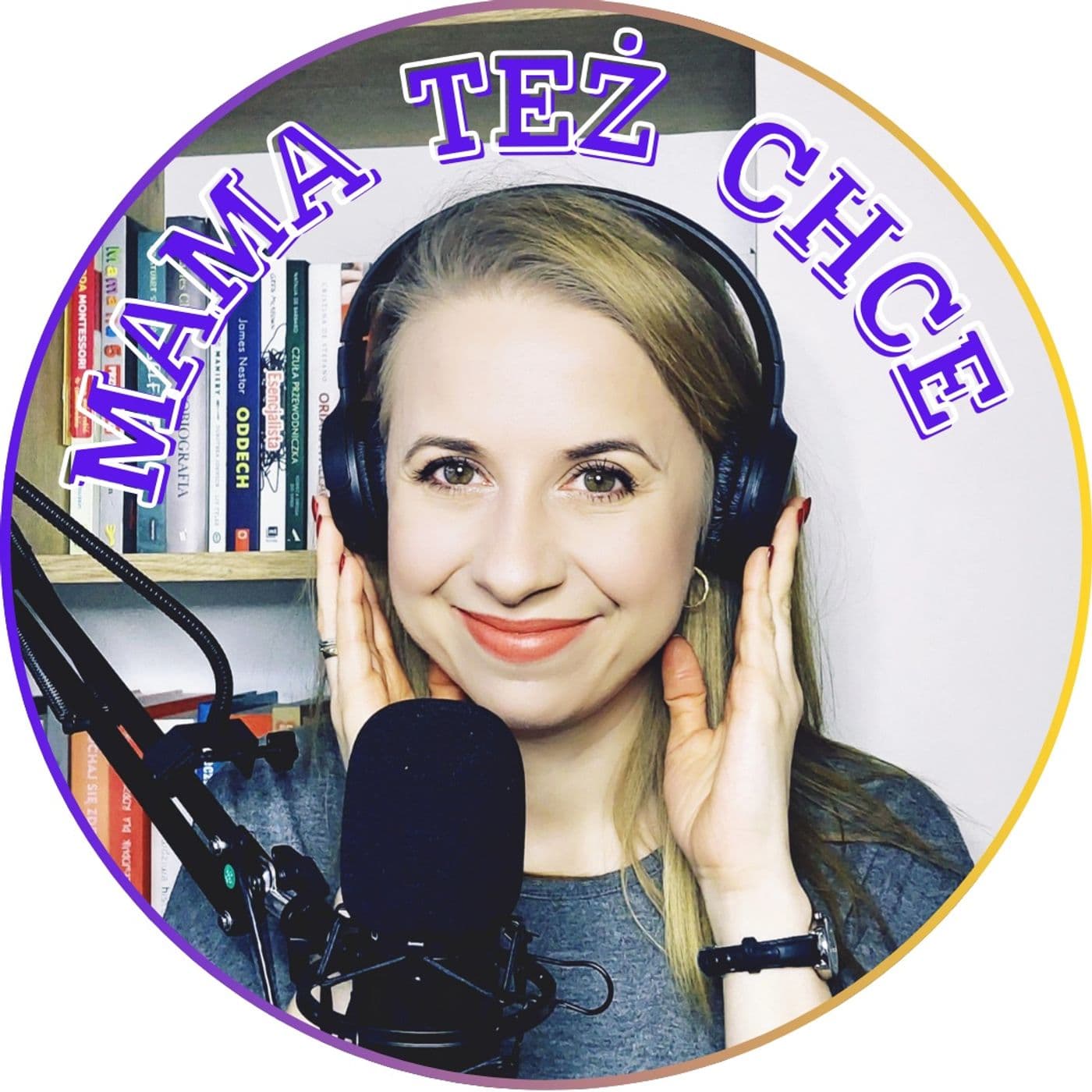 MAMA TEŻ CHCE - Podcasts