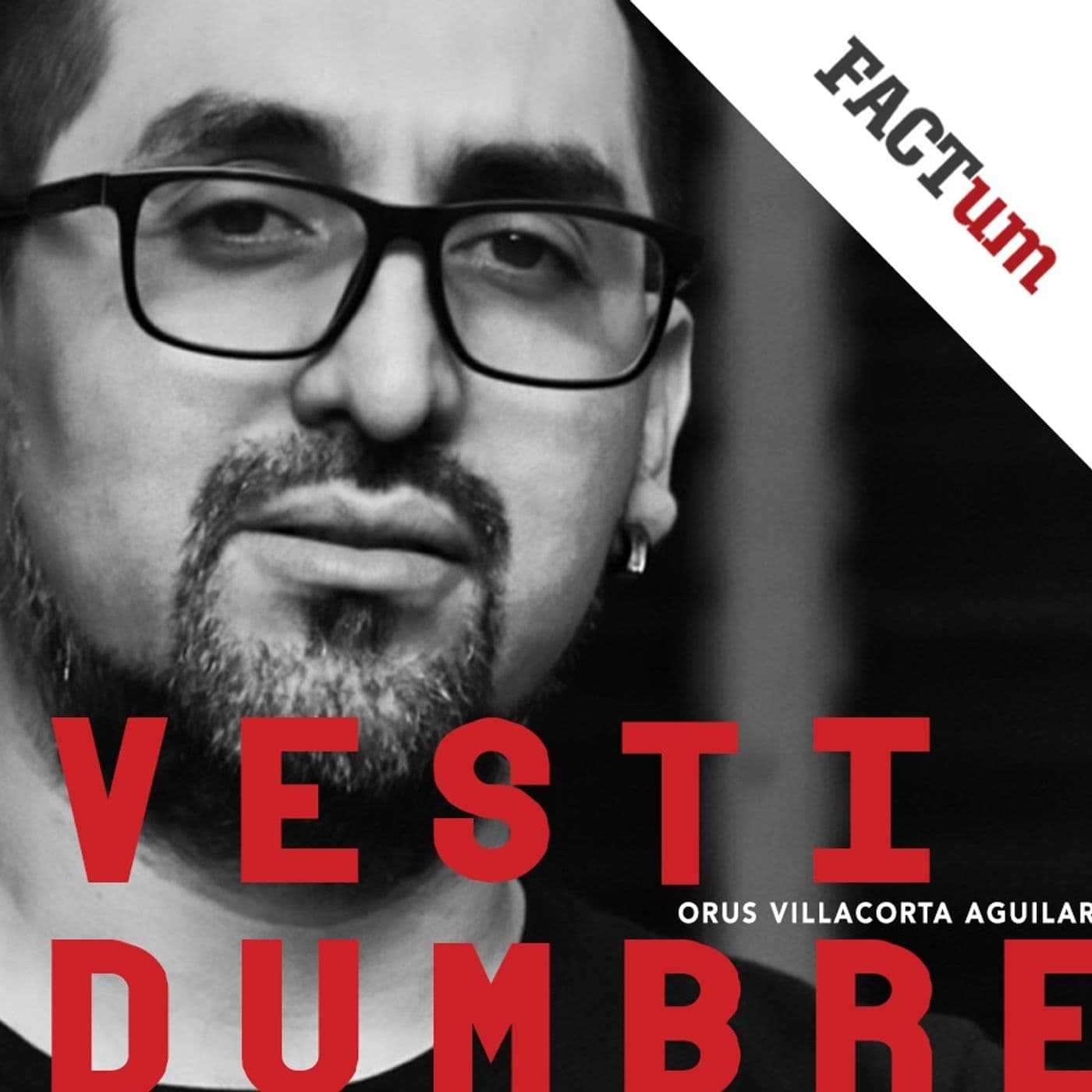 Vestidumbre: podcast de Orus Villacorta
