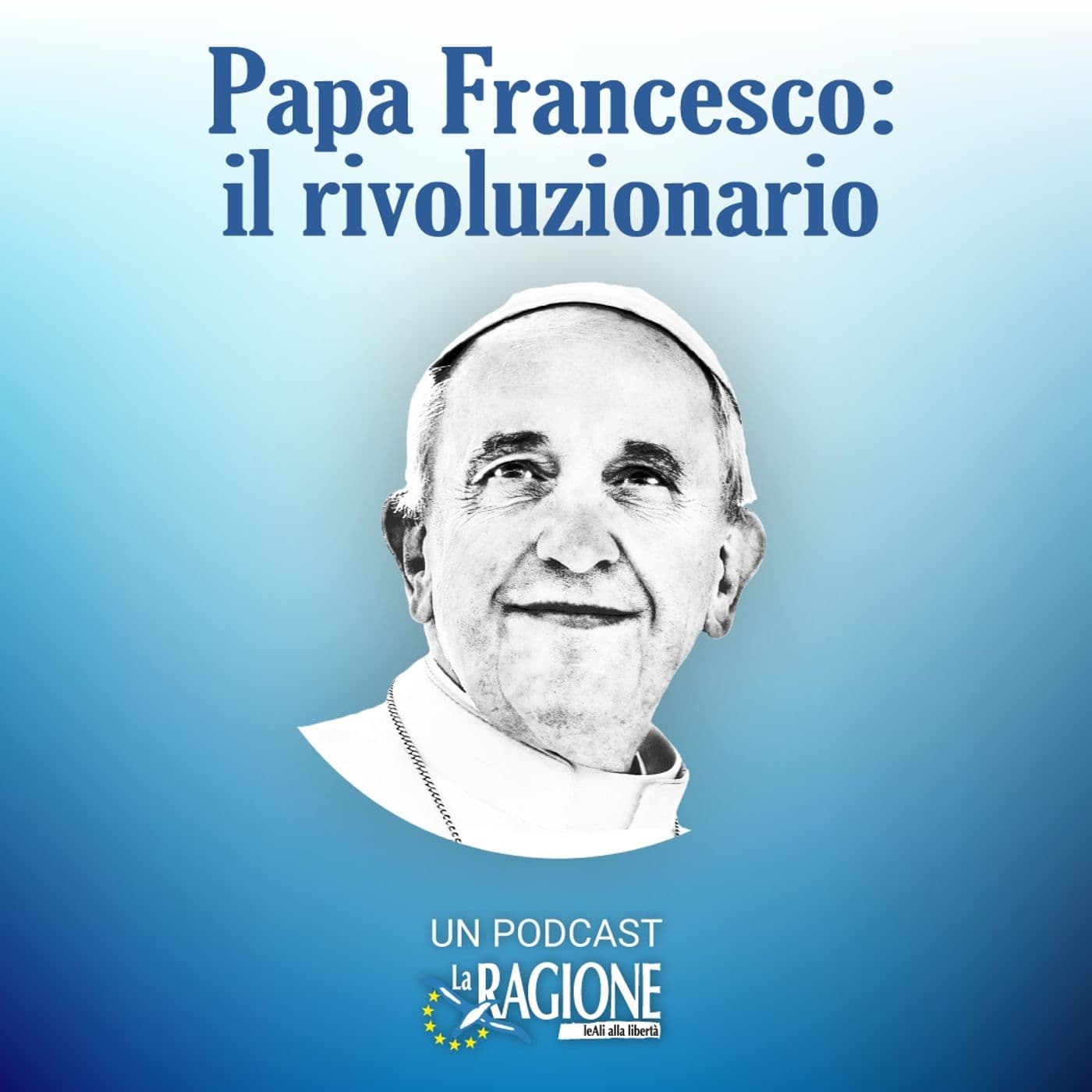 Papa Francesco: il rivoluzionario - Podcasts