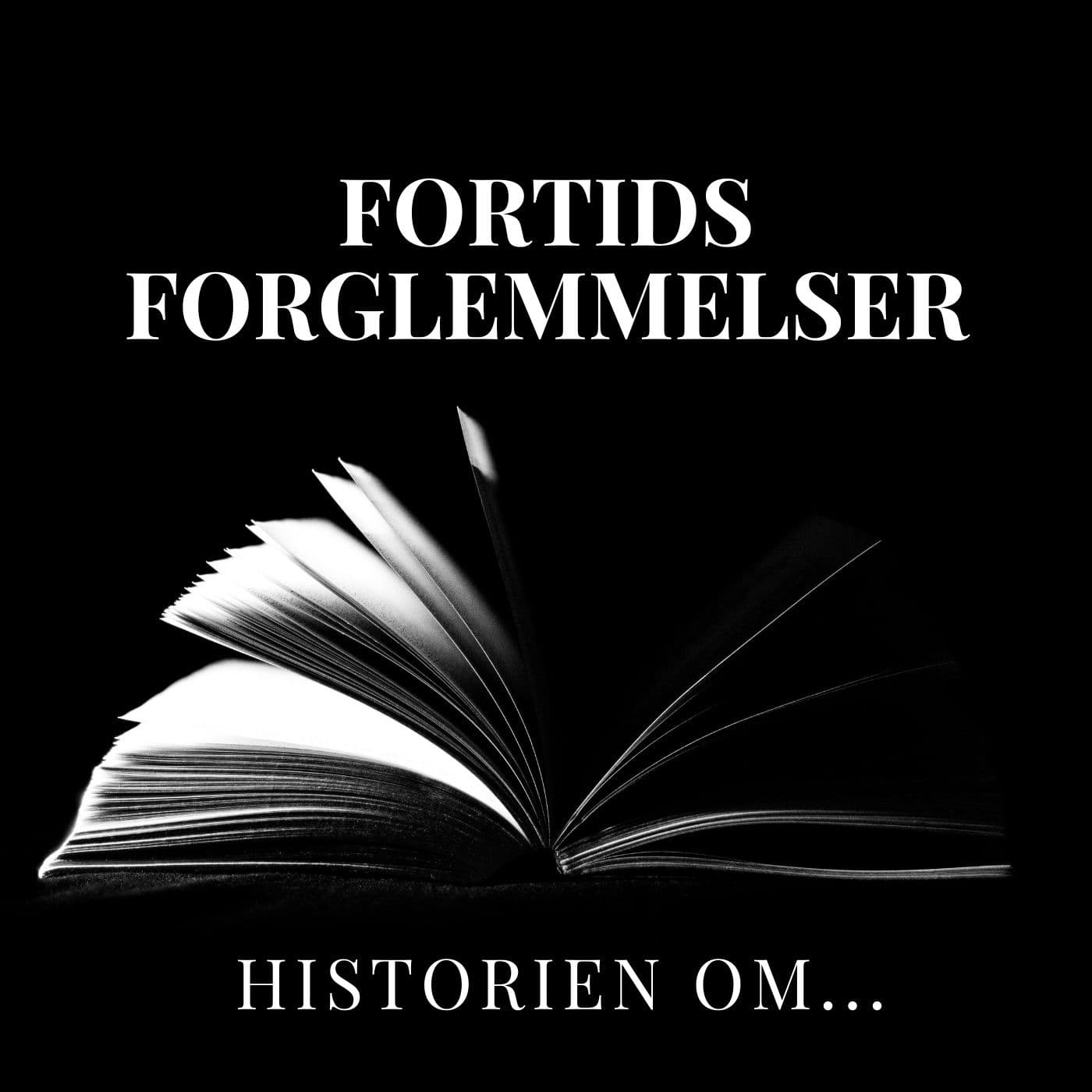 Fortids Forglemmelser - Podcasts
