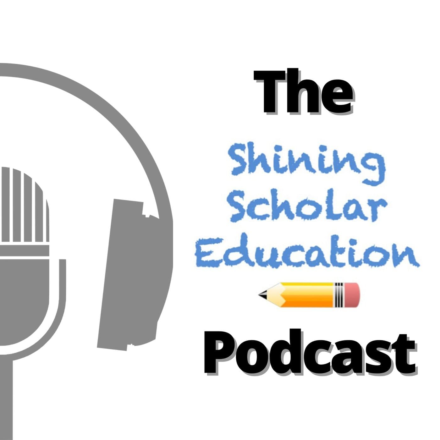 The Shining Scholar Education Podcast - Podcasts