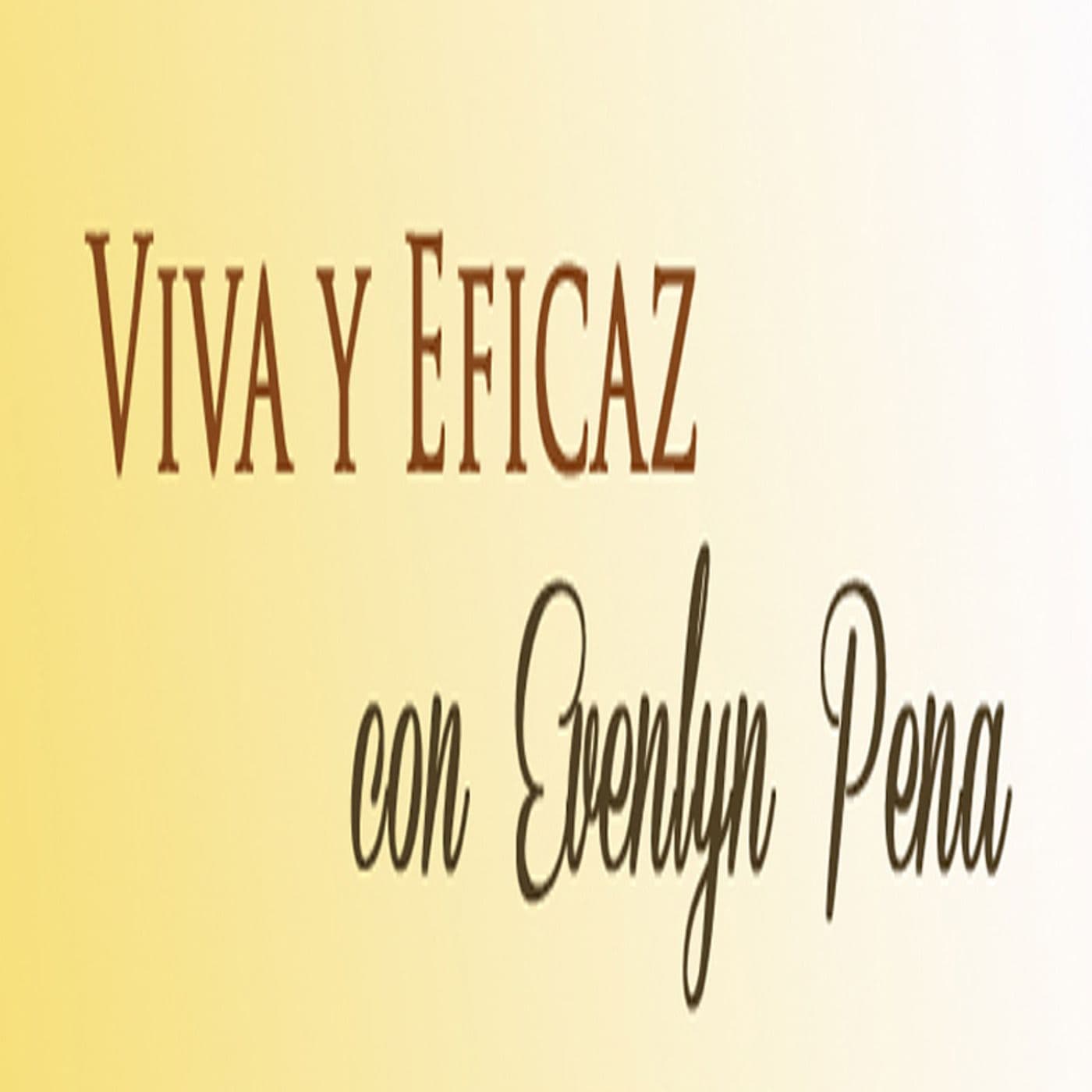 Viva y Eficaz con Evelyn Peña - Podcasts