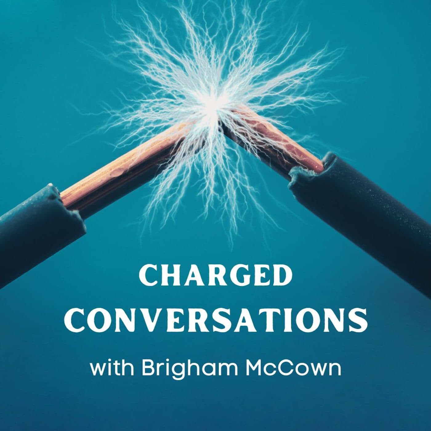 Charged Conversations w/ Brigham McCown - Podcasts