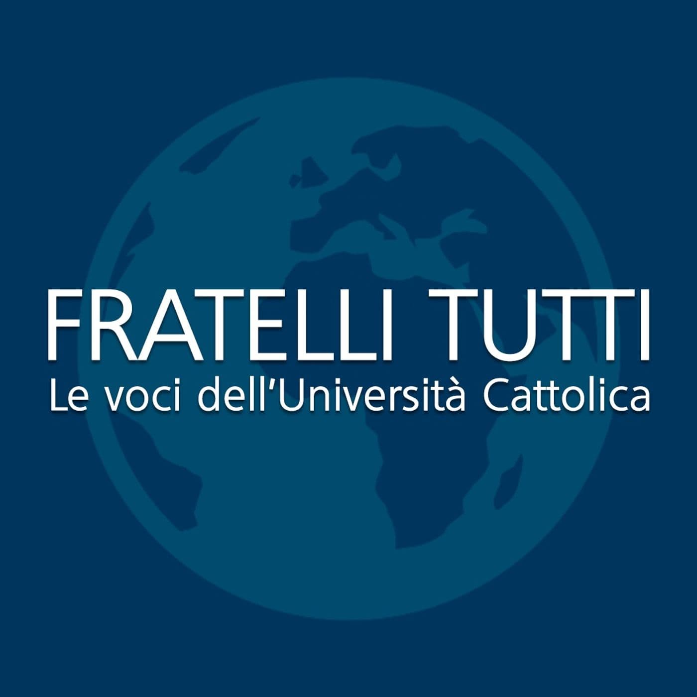 Fratelli Tutti, le voci Unicatt - Podcasts
