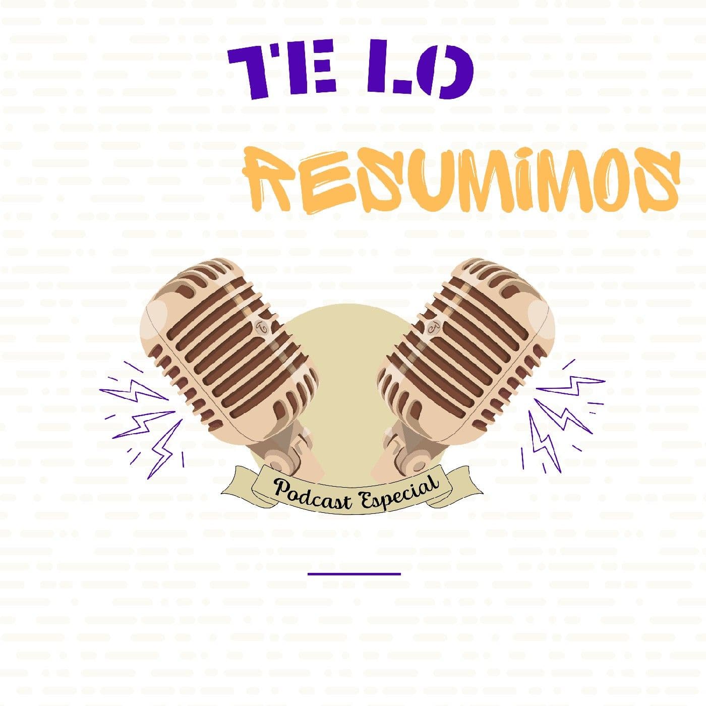 Te lo resumimos - Podcasts