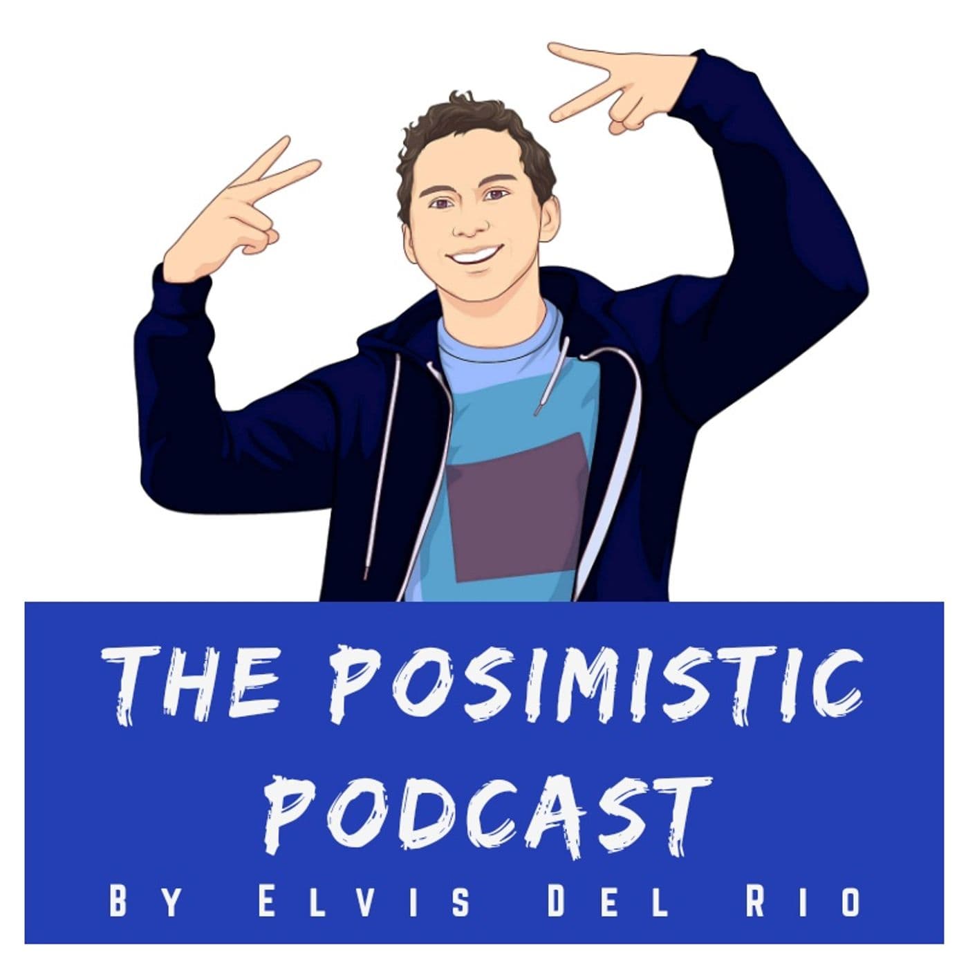 The Posimistic Podcast by Elvis Del Rio - Podcasts