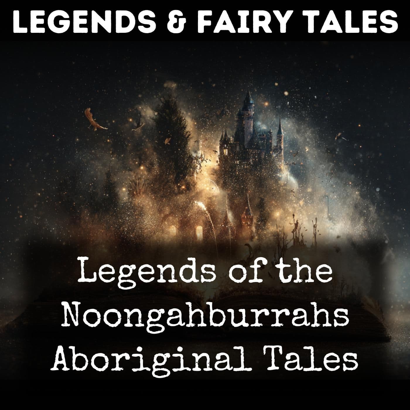 Legends of the Noongahburrahs Aboriginal Tales - Podcasts