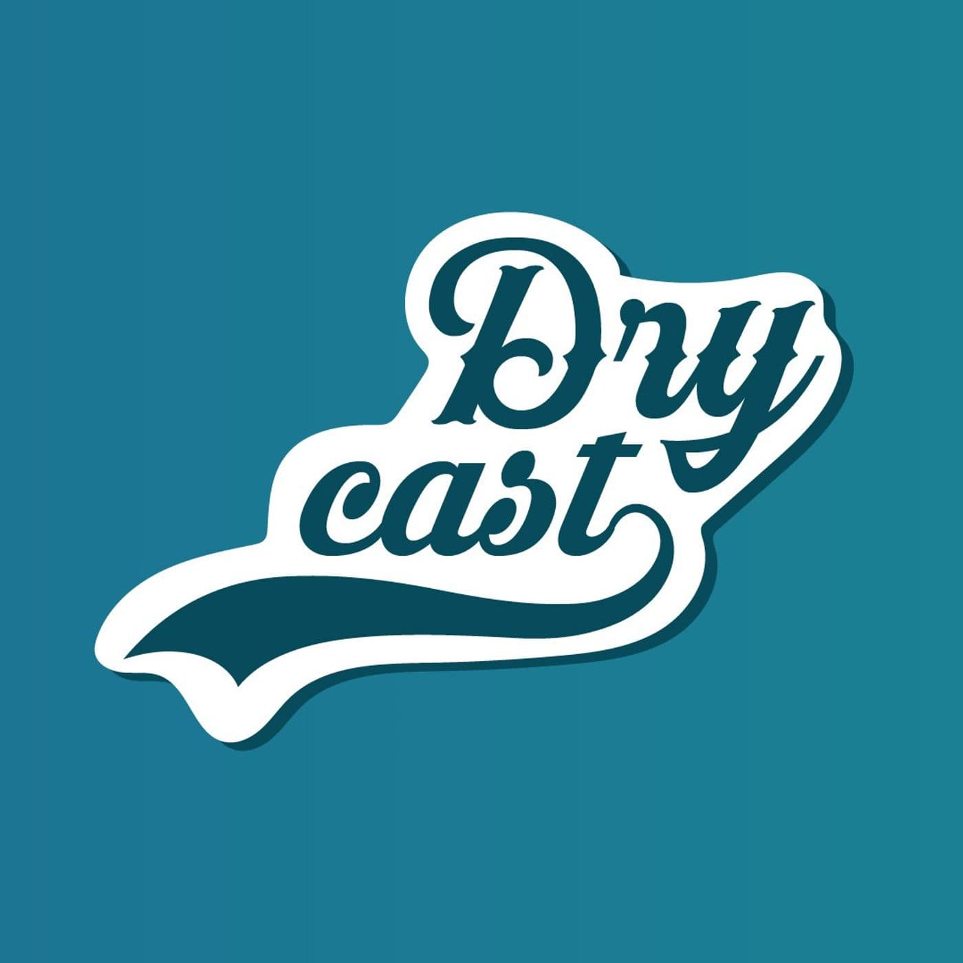Dry Cast - Podcasts