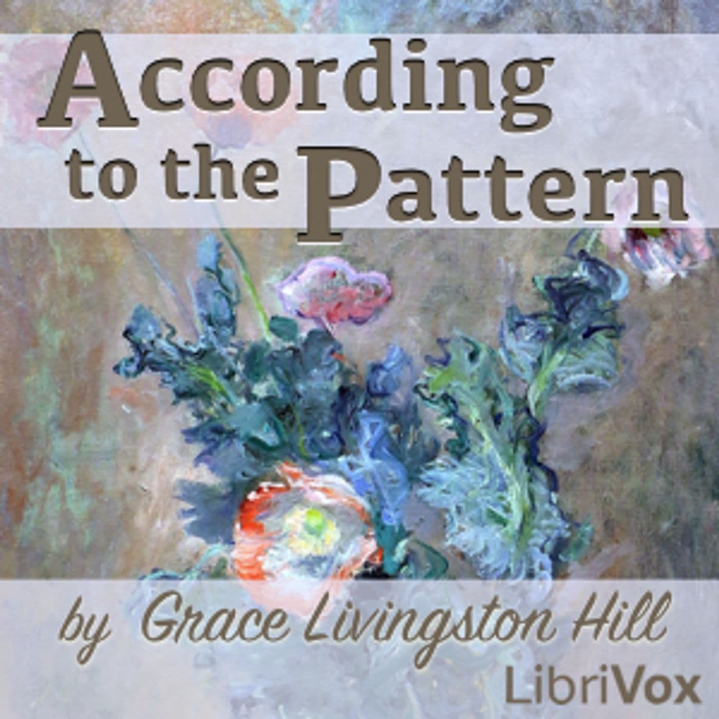 According to the Pattern, Grace Livingston Hill - Podcasts