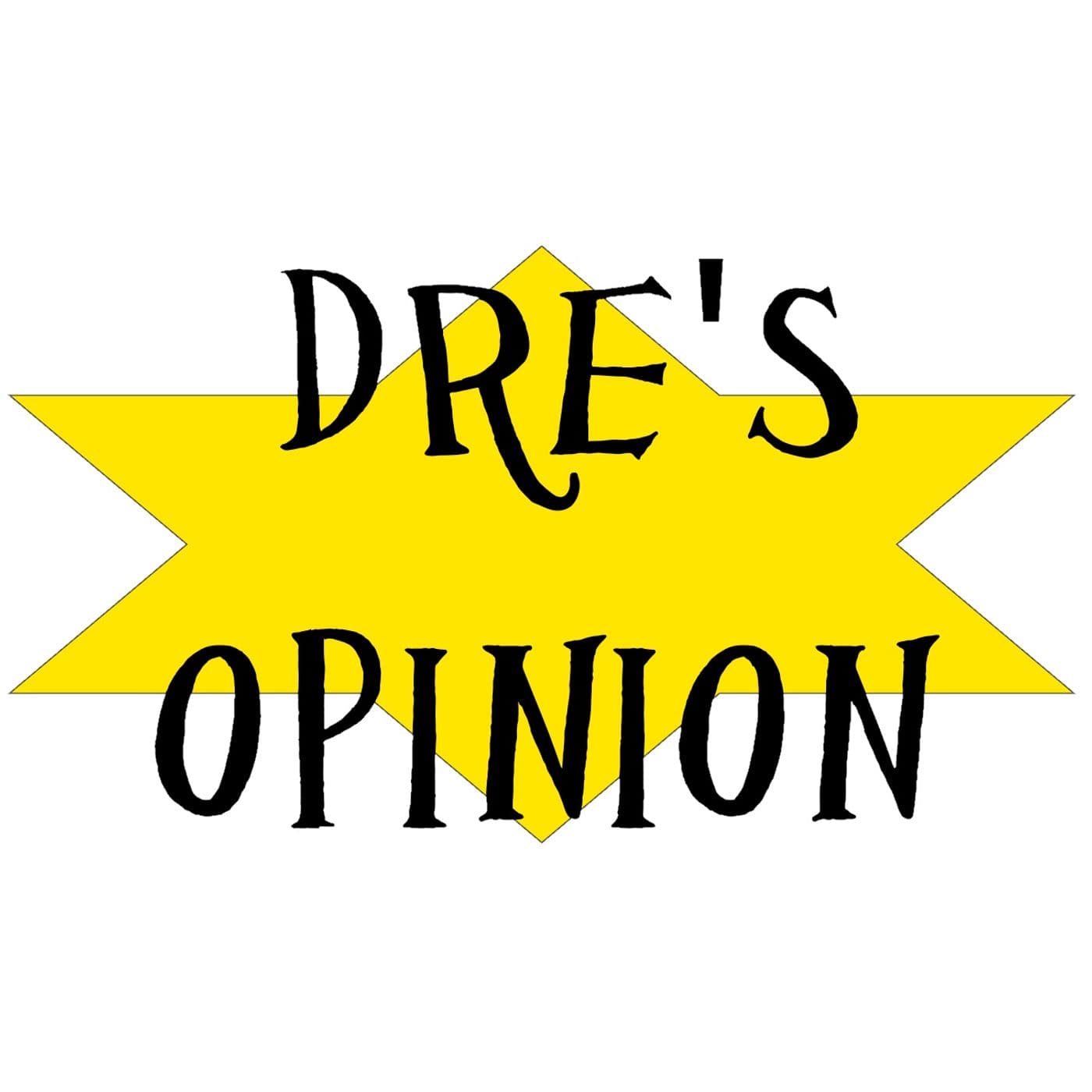 The Dre's Opinion Podcast
