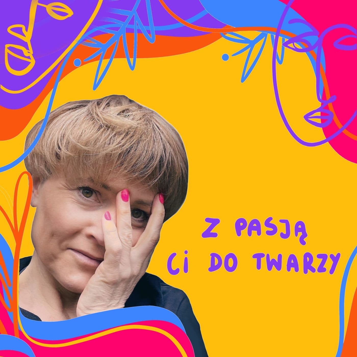 Z pasją Ci do twarzy - Podcasts