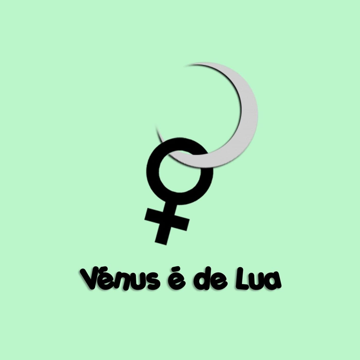 Vênus é de Lua - Podcasts