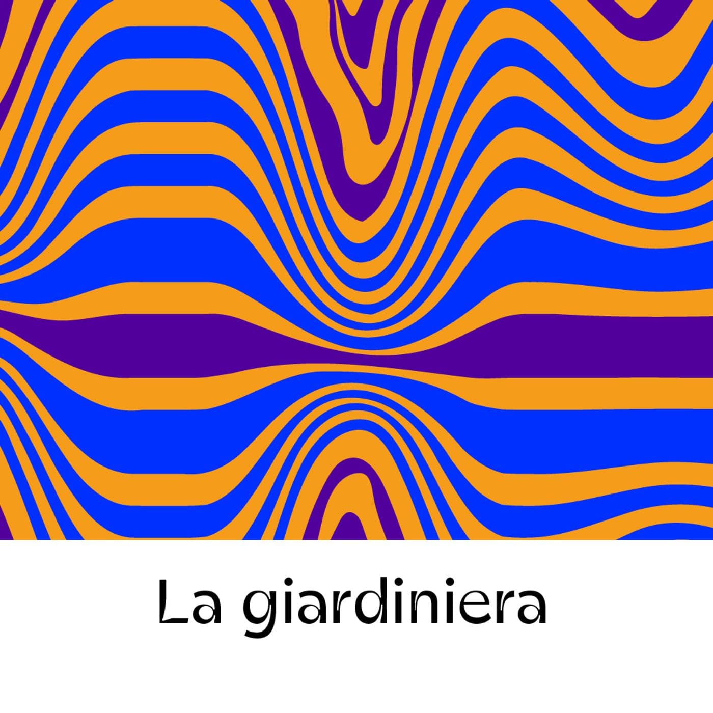 Giardiniera - Podcasts