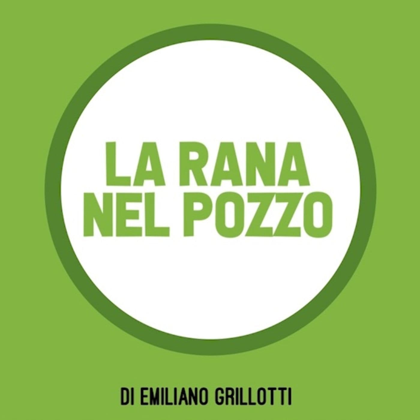 La Rana nel Pozzo | conduce Emiliano Grillotti - Podcasts